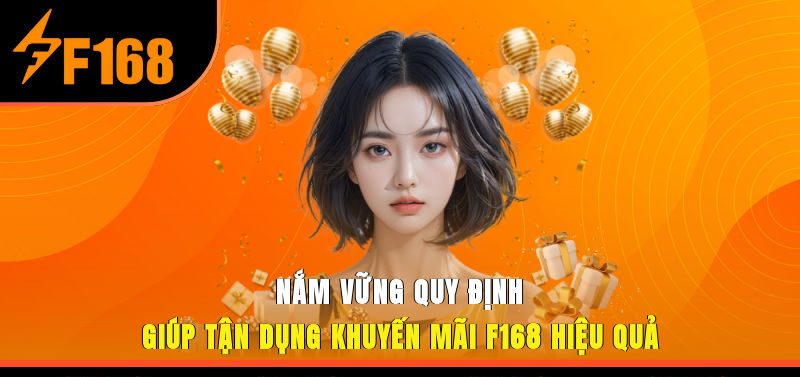 Nắm vững quy định giúp tận dụng khuyến mãi F168 hiệu quả và an toàn